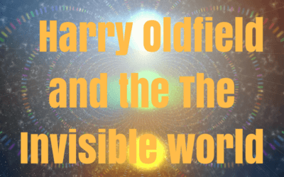 Harry Oldfield and the Invisible World